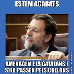 ESTEM ACABATS AMENACEM ELS CATALANS I S’HO PASSEN PELS COLLONS