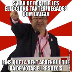 S'HAN DE REPETIR LES ELECCIONS TANTES  VEGADES COM CALGUI FINS QUE LA GENT APRENGUI QUE HA DE VOTAR EL PPSOEC'S