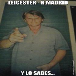 LEICESTER - R.MADRID Y LO SABES...