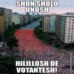 SHON SHOLO UNOSH HILILLOSH DE VOTANTESH!