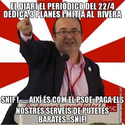 EL DIARI EL PERIÓDICO DEL 22/4 DEDICA 3 PLANES I MITJA AL  RIVERA SNIF ! ..... AIXÍ ÉS COM EL PSOE  PAGA ELS NOSTRES SERVEIS DE PUTETES BARATES...SNIF!