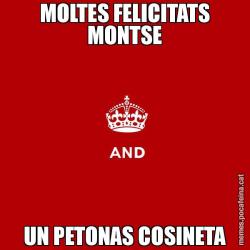 MOLTES FELICITATS MONTSE UN PETONAS COSINETA