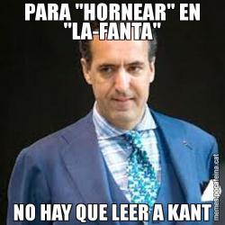PARA "HORNEAR" EN "LA-FANTA" NO HAY QUE LEER A KANT