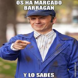 OS HA MARCADO BARRAGÁN Y LO SABES