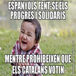 ESPANYOLS FENT-SE ELS PROGRES I SOLIDARIS MENTRE PROHIBEIXEN QUE ELS CATALANS VOTIN