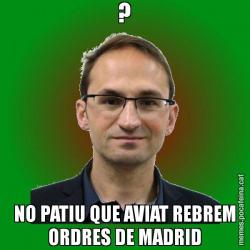 ? NO PATIU QUE AVIAT REBREM ORDRES DE MADRID