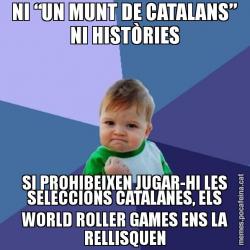 NI “UN MUNT DE CATALANS” NI HISTÒRIES SI PROHIBEIXEN JUGAR-HI LES SELECCIONS CATALANES, ELS WORLD ROLLER GAMES ENS LA RELLISQUEN