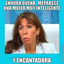 ENHORA BUENA   MEPARECE UNA MUJER MUY INTELIGENTE Y ENCANTADORA