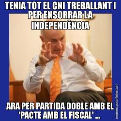 TENIA TOT EL CNI TREBALLANT I PER ENSORRAR LA INDEPENDÈNCIA ARA PER PARTIDA DOBLE AMB EL 'PACTE AMB EL FISCAL' ...