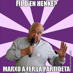 FIL D'EN HENKE? MARXO A FER LA PARTIDETA