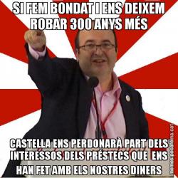 SI FEM BONDAT I ENS DEIXEM ROBAR 300 ANYS MÉS CASTELLA ENS PERDONARÀ PART DELS INTERESSOS DELS PRÉSTECS QUE  ENS HAN FET AMB ELS NOSTRES DINERS