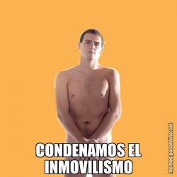 CONDENAMOS EL INMOVILISMO