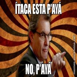 ÍTACA ESTA P'AYÁ NO, P'AYÁ