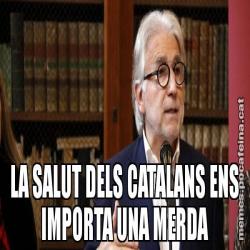 LA SALUT DELS CATALANS ENS IMPORTA UNA MERDA