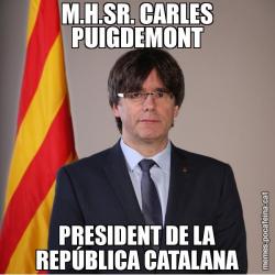 M.H.SR. CARLES PUIGDEMONT PRESIDENT DE LA REPÚBLICA CATALANA
