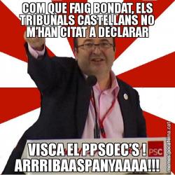 COM QUE FAIG BONDAT, ELS TRIBUNALS CASTELLANS NO M’HAN CITAT A DECLARAR VISCA EL PPSOEC’S ! ARRRIBAASPANYAAAA!!!