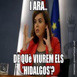 I ARA.. DE QUè VIUREM ELS 'HIDALGOS'?