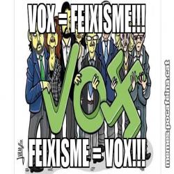 VOX = FEIXISME!!! FEIXISME = VOX!!!