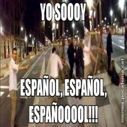 YO SOOOY ESPAÑOL, ESPAÑOL, ESPAÑOOOOL!!!