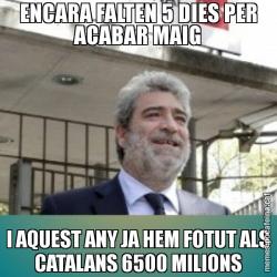 ENCARA FALTEN 5 DIES PER ACABAR MAIG I AQUEST ANY JA HEM FOTUT ALS CATALANS 6500 MILIONS