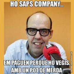 HO SAPS COMPANY... EM PAGUEN PERQUÈ HO VEGIS, AMB UN POT DE MERDA