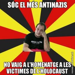 SÓC EL MÉS ANTINAZIS NO VAIG A L'HOMENATGE A LES VICTIMES DE L'HOLOCAUST