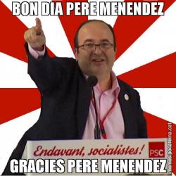 BON DIA PERE MENENDEZ GRACIES PERE MENENDEZ