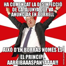 HA COMENÇAT LA DESINFECCIÓ DE CATALUNYA QUE VA ANUNCIAR EN BORRELL AIXÒ D'EN BORRÀS NOMÉS ÉS EL PRINCIPI. AARRIBAAASPANYAAAA!!