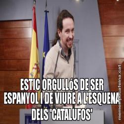 ESTIC ORGULLóS DE SER ESPANYOL I DE VIURE A L'ESQUENA DELS 'CATALUFOS'