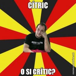 CÍTRIC O SI CRÍTIC?
