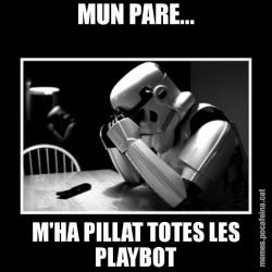 MUN PARE... M'HA PILLAT TOTES LES PLAYBOT