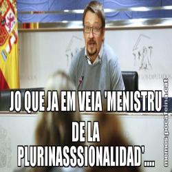 JO QUE JA EM VEIA 'MENISTRU DE LA PLURINASSSIONALIDAD'....