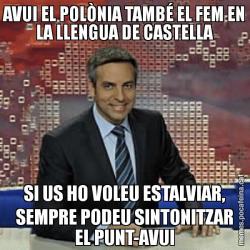 AVUI EL POLÒNIA TAMBÉ EL FEM EN LA LLENGUA DE CASTELLA SI US HO VOLEU ESTALVIAR, SEMPRE PODEU SINTONITZAR EL PUNT-AVUI