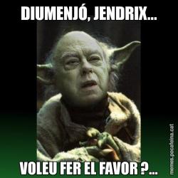 DIUMENJÓ, JENDRIX... VOLEU FER EL FAVOR ?...