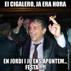 EI CIGALERO, JA ERA HORA EN JORDI I JO ENS APUNTEM... FESTA !!!!