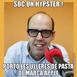 SOC UN HYPSTER ! PORTO LES ULLERES DE PASTA DE MARCA APPLE