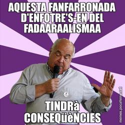 AQUESTA FANFARRONADA D'ENFOTRE'S-EN DEL FADAARAALISMAA TINDRà CONSEQüèNCIES