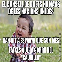 EL CONSELL DE DRETS HUMANS DE LES NACIONS UNIDES HAN DIT A ESPANYA QUE SÓN MÉS FATXES QUE LA GORRA DEL "CAUDILLO"