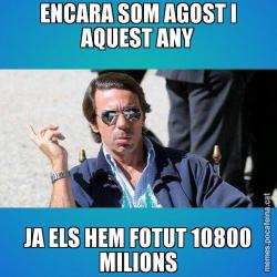 ENCARA SOM AGOST I AQUEST ANY JA ELS HEM FOTUT 10800 MILIONS