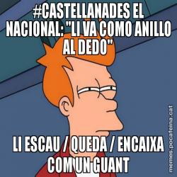 #CASTELLANADES EL NACIONAL: "LI VA COMO ANILLO AL DEDO" LI ESCAU / QUEDA / ENCAIXA COM UN GUANT
