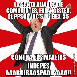 LA SANTA ALIANÇA DE COMUNISTES, FALANGISTES, EL PPSOEVOC’S I L’IBEX-35 CONTRA ELS MALEÏTS INDEPES AAARRIBAASPAANYAAA!!