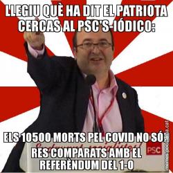 LLEGIU QUÈ HA DIT EL PATRIOTA CERCAS AL PSC'S-IÓDICO: ELS 10500 MORTS PEL COVID NO SÓN RES COMPARATS AMB EL REFERÈNDUM DEL 1-O