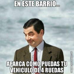 EN ESTE BARRIO... APARCA COMO PUEDAS TU VEHICULO DE 4 RUEDAS