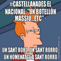 #CASTELLANADES EL NACIONAL: "UN BOTELLÓN MASSIU...ETC"· UN SANT RORO, UN SANT RORRO, UN HOMENATGE A SANT RORRO