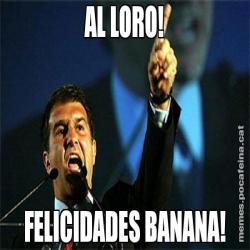 AL LORO! FELICIDADES BANANA!