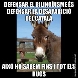 DEFENSAR EL BILINGÜISME ÉS DEFENSAR LA DESAPARICIÓ DEL CATALÀ AIXÒ HO SABEM FINS I TOT ELS RUCS