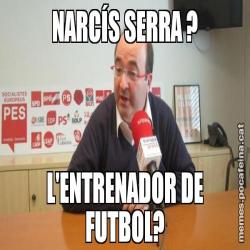 NARCÍS SERRA ? L'ENTRENADOR DE FUTBOL?