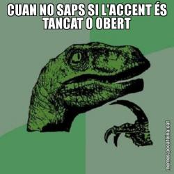 CUAN NO SAPS SI L'ACCENT ÉS TANCAT O OBERT