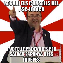 SEGUIU ELS CONSELLS DEL PSC-IÓDICO I VOTEU PPSOEVOC'S PER SALVAR ESPANYA DELS INDEPES