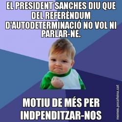 EL PRESIDENT SANCHES DIU QUE DEL REFERÈNDUM D'AUTODETERMINACIÓ NO VOL NI PARLAR-NE. MOTIU DE MÉS PER INDPENDITZAR-NOS